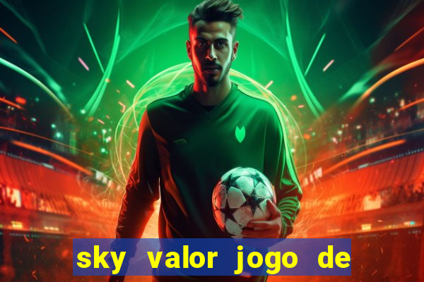 sky valor jogo de ganhar dinheiro